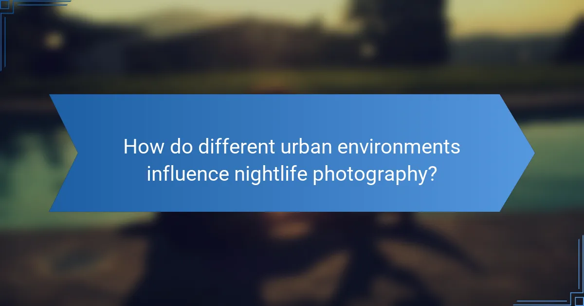 How do different urban environments influence nightlife photography?