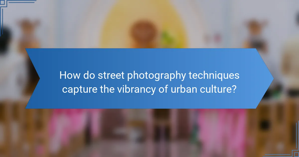 How do street photography techniques capture the vibrancy of urban culture?