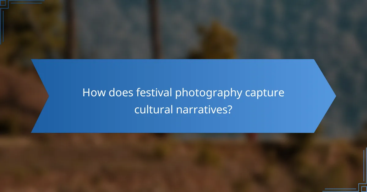 How does festival photography capture cultural narratives?