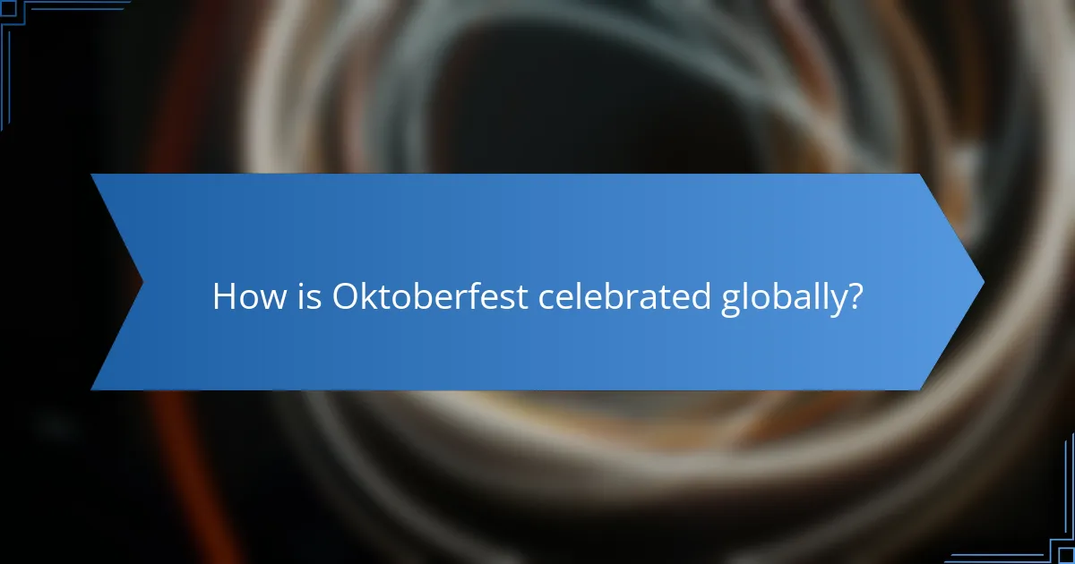 How is Oktoberfest celebrated globally?