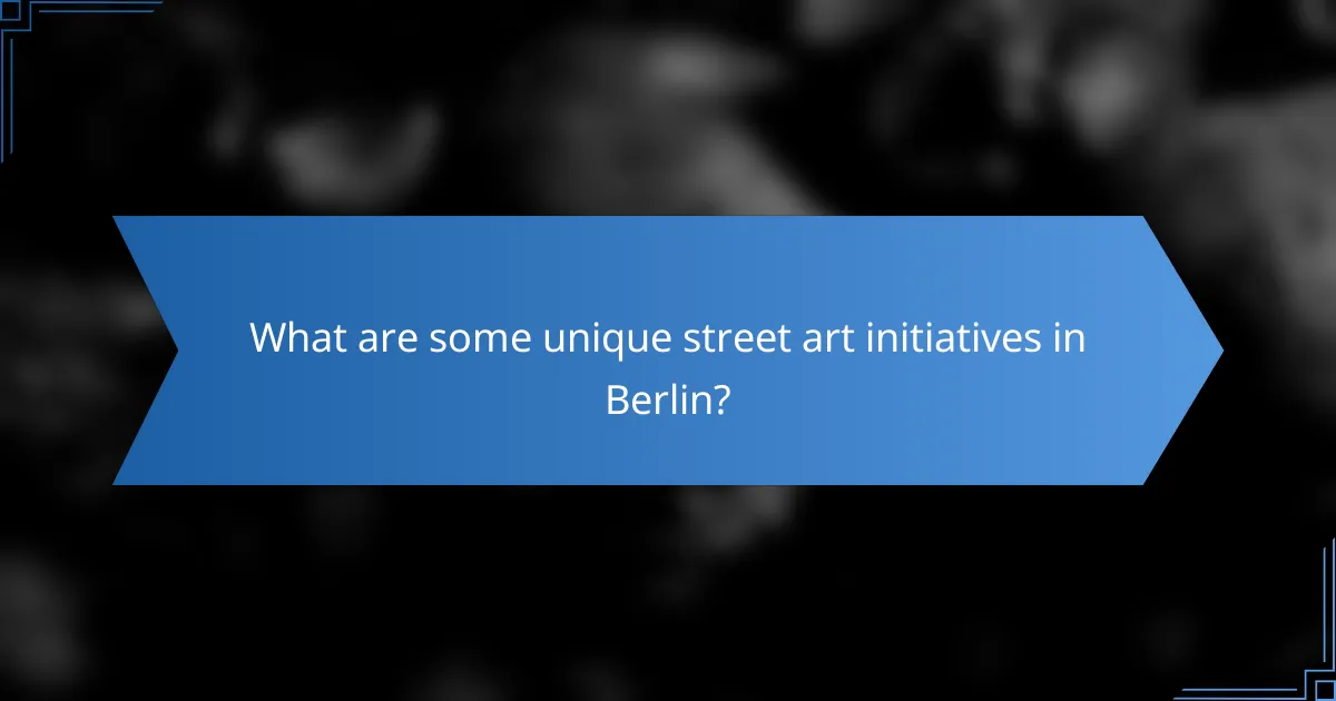 What are some unique street art initiatives in Berlin?