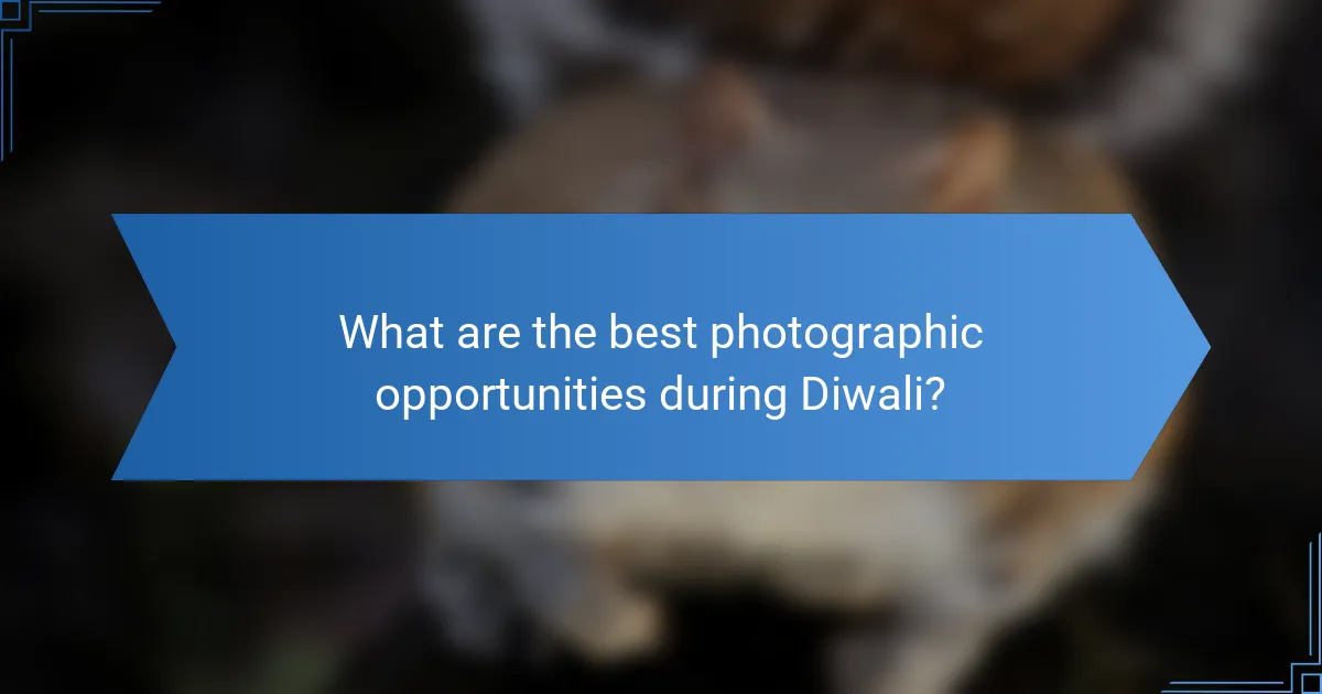What are the best photographic opportunities during Diwali?