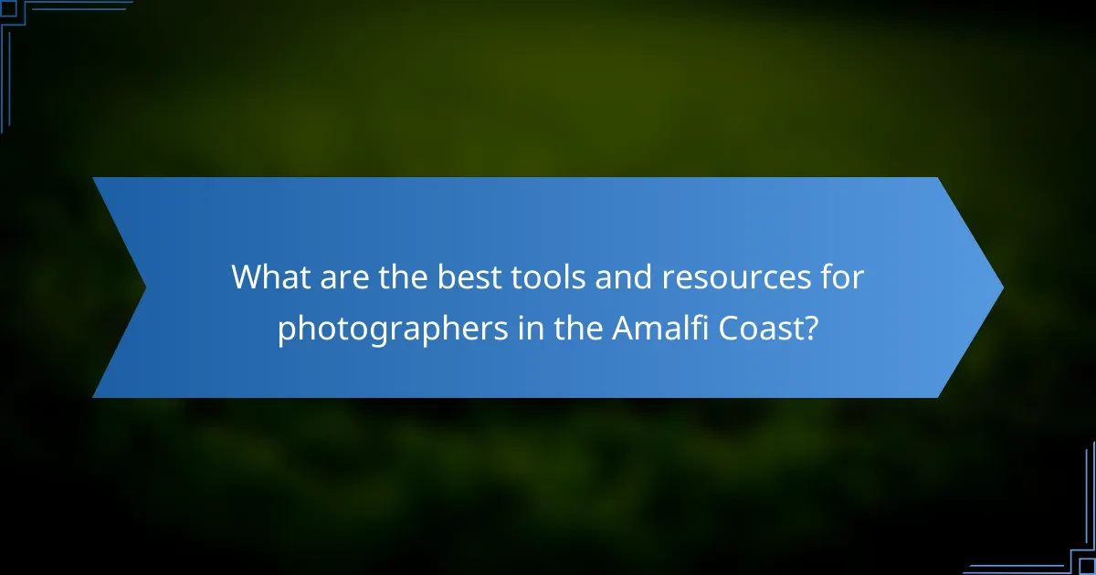 What are the best tools and resources for photographers in the Amalfi Coast?