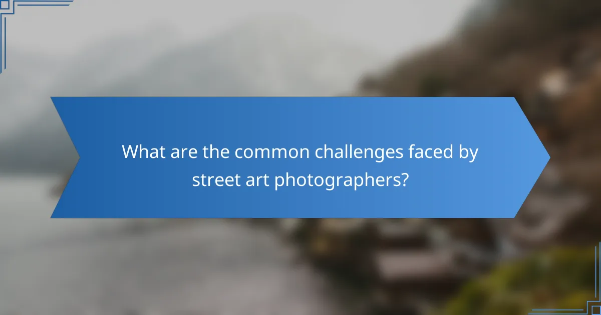 What are the common challenges faced by street art photographers?
