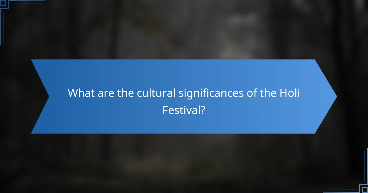 What are the cultural significances of the Holi Festival?