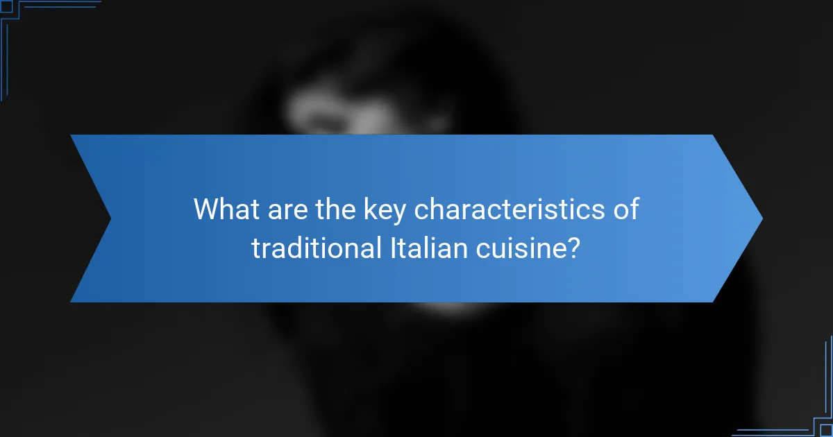 What are the key characteristics of traditional Italian cuisine?