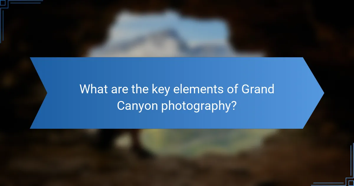 What are the key elements of Grand Canyon photography?