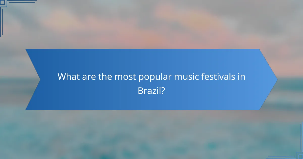 What are the most popular music festivals in Brazil?