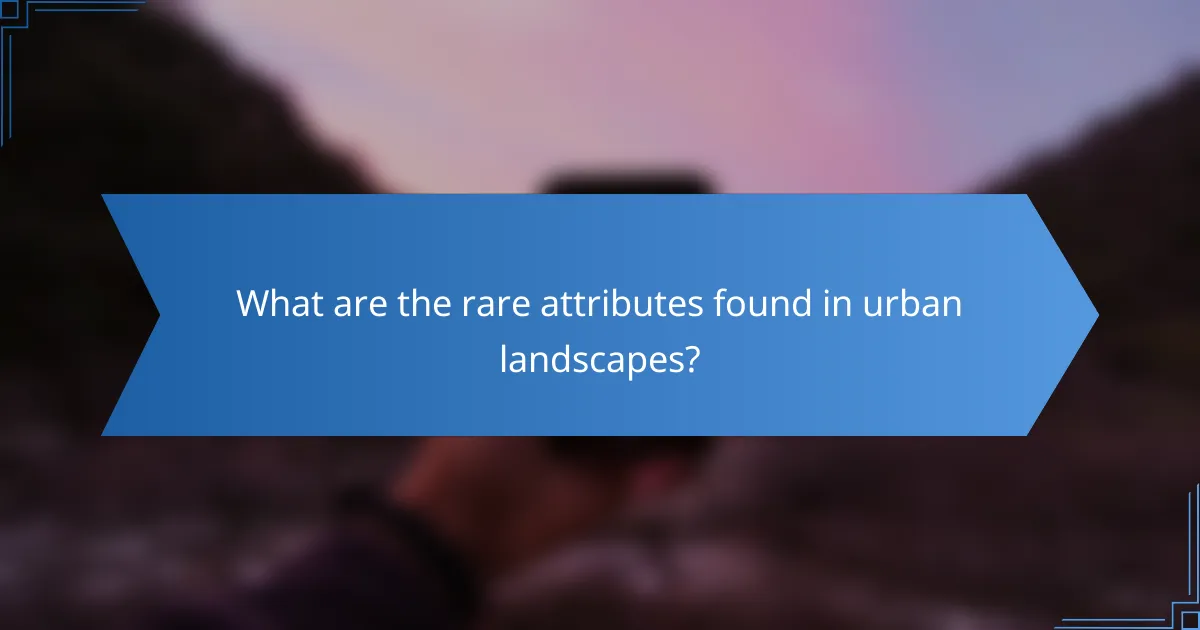 What are the rare attributes found in urban landscapes?