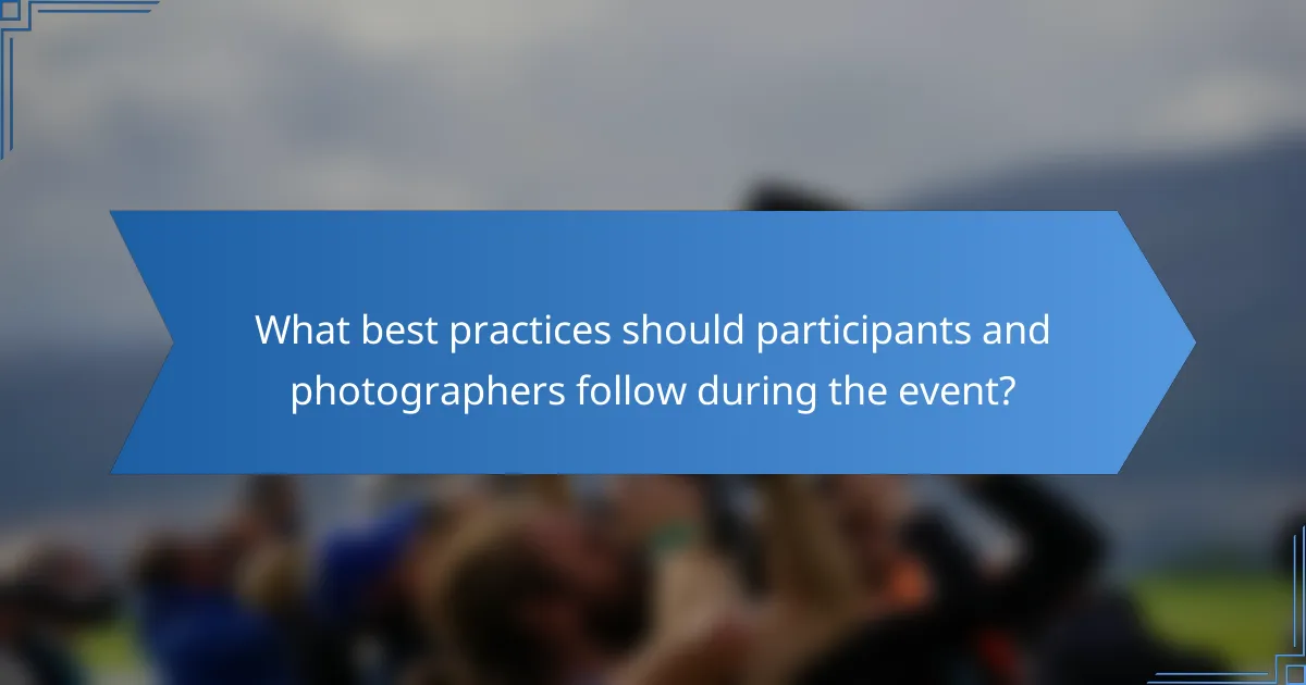 What best practices should participants and photographers follow during the event?