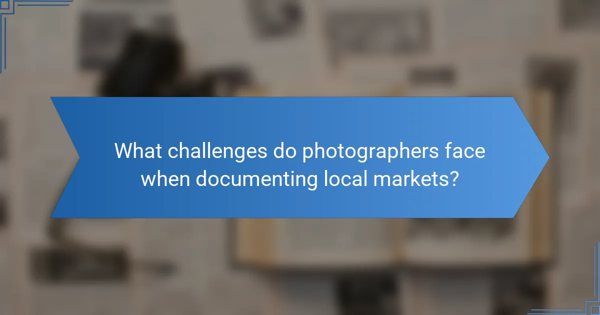 What challenges do photographers face when documenting local markets?