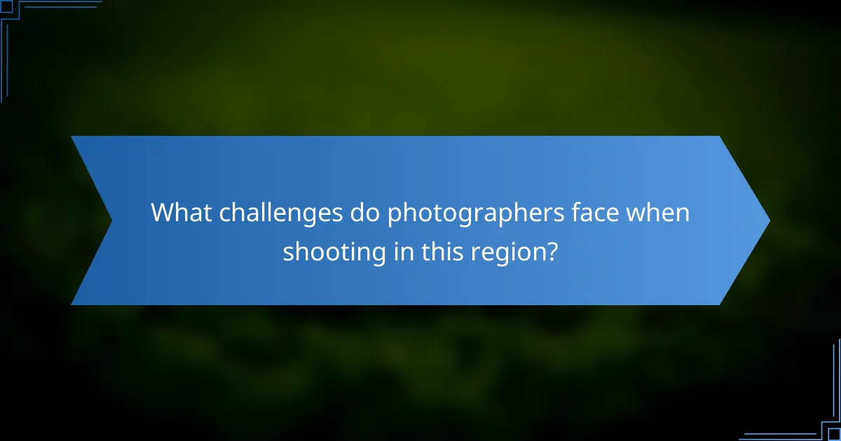 What challenges do photographers face when shooting in this region?