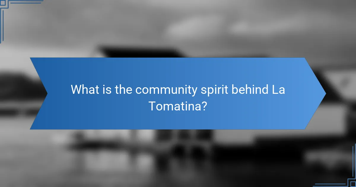 What is the community spirit behind La Tomatina?