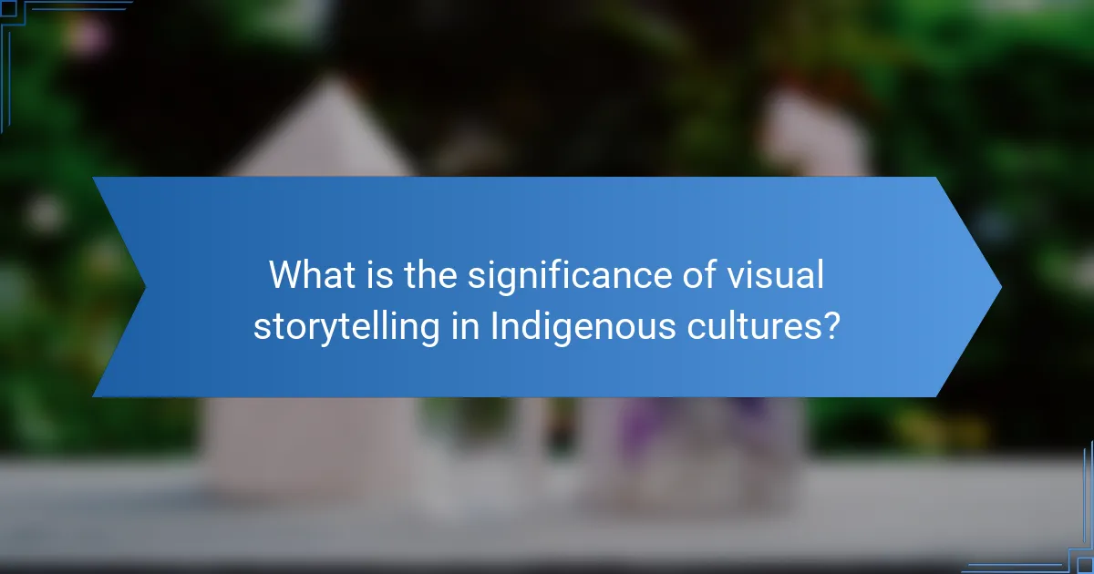 What is the significance of visual storytelling in Indigenous cultures?