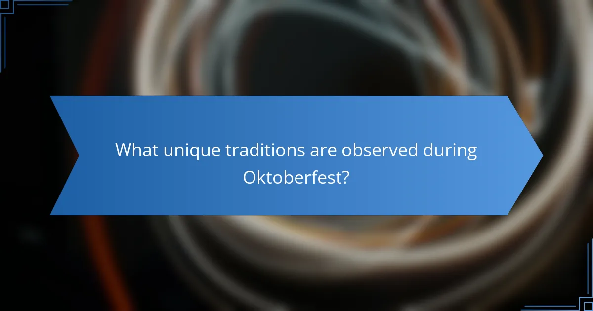 What unique traditions are observed during Oktoberfest?