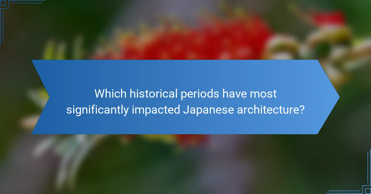 Which historical periods have most significantly impacted Japanese architecture?