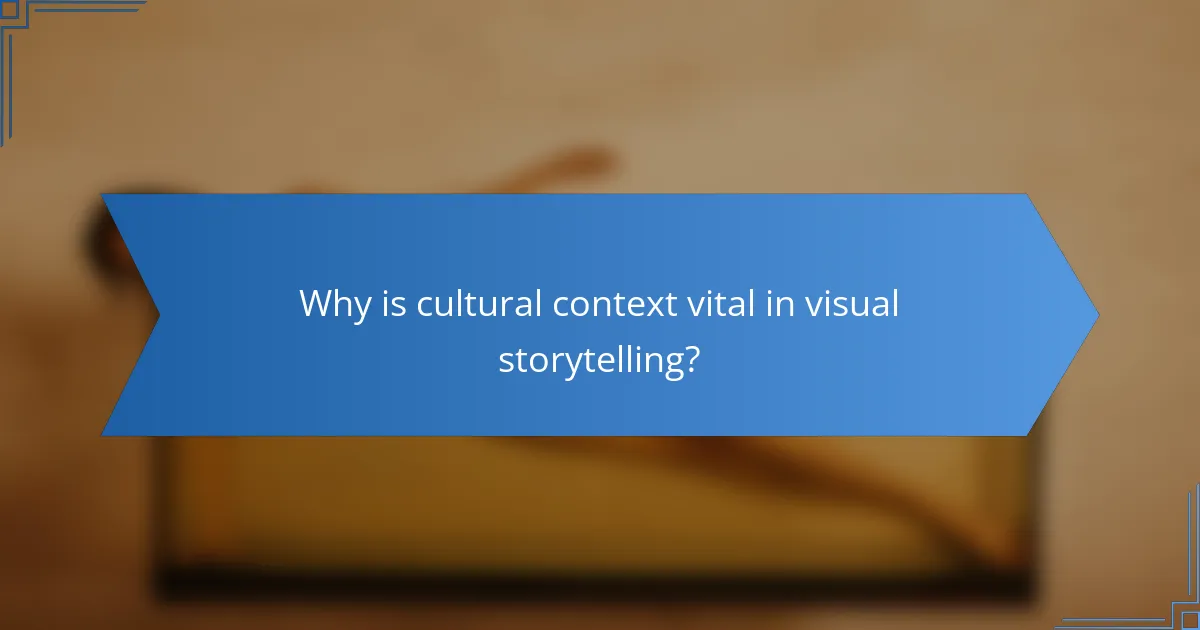 Why is cultural context vital in visual storytelling?