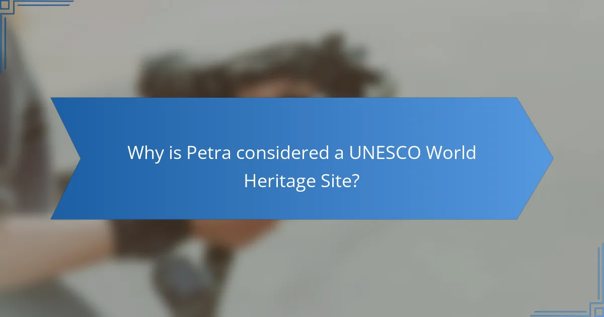 Why is Petra considered a UNESCO World Heritage Site?