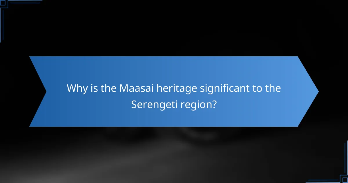 Why is the Maasai heritage significant to the Serengeti region?